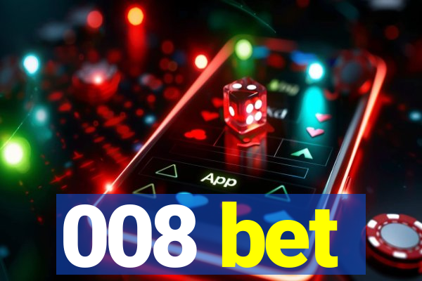008 bet